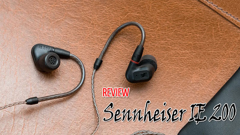 BlogNhaSau-Review-Sennheiser-IE-200-ket-noi-am-nhac-dung-nghia