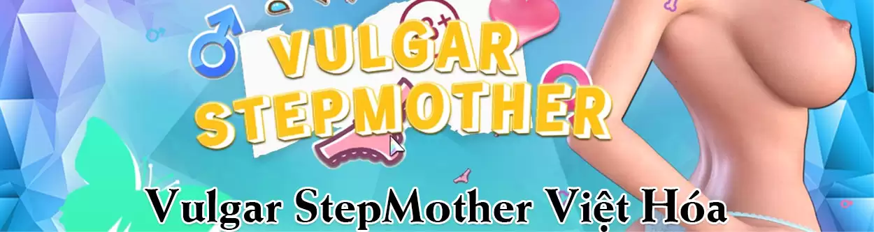 Vulgar Stepmother Final Việt Hóa - Người Mẹ Kế Quyến Rũ Của Tôi